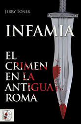 INFAMIA EL CRIMEN EN LA ANTIGUA ROMA - 9788412079883